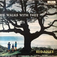 Red Foley - He Walks With Thee